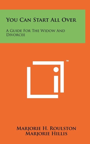 You Can Start All Over A Guide For The Widow And Divorcee