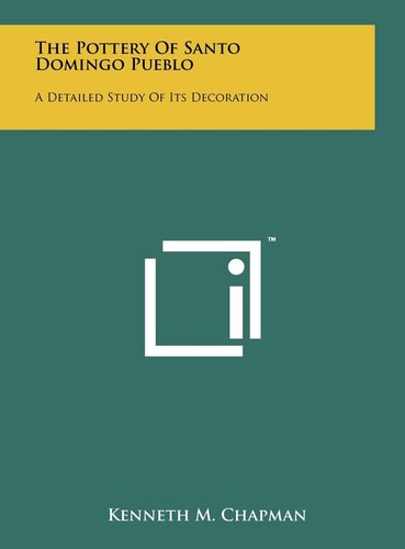 The Pottery Of Santo Domingo Pueblo A Detailed Study Of Its Decoration