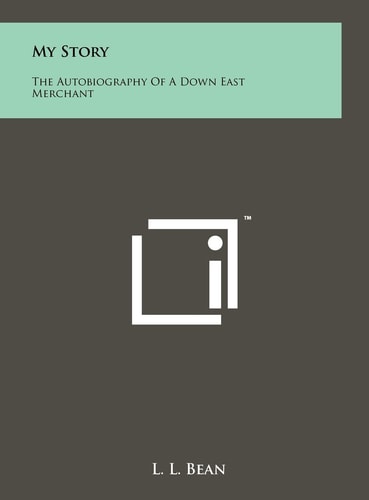 My Story The Autobiography Of A Down East Merchant