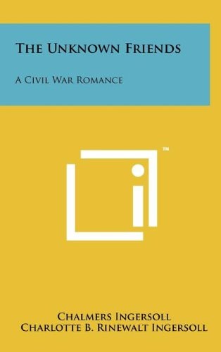 The Unknown Friends A Civil War Romance
