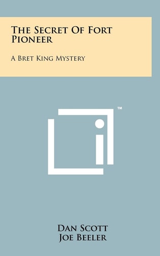 The Secret of Fort Pioneer A Bret King Mystery