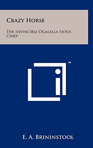 Crazy Horse The Invincible Ogalalla Sioux Chief