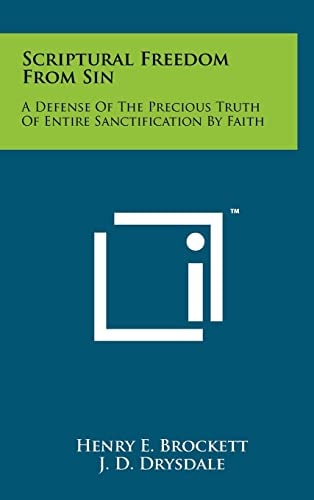 Scriptural Freedom from Sin A Defense of the Precious Truth of Entire Sanctification by Faith