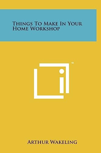 Things to Make in Your Home Workshop