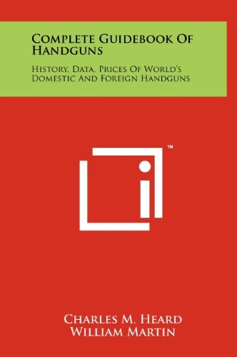 Complete Guidebook of Handguns History, Data, Prices of World's Domestic and Foreign Handguns
