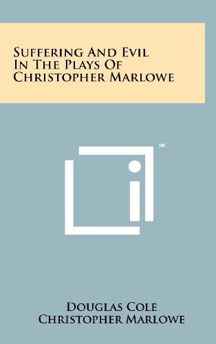 Suffering and Evil in the Plays of Christopher Marlowe