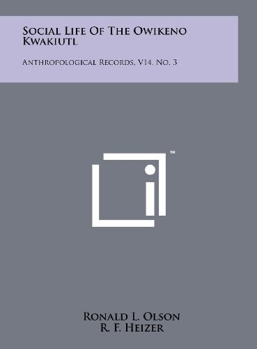 Social Life Of The Owikeno Kwakiutl Anthropological Records, V14, No. 3
