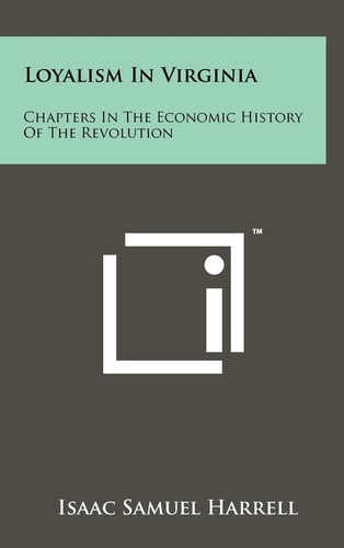 Loyalism In Virginia Chapters In The Economic History Of The Revolution