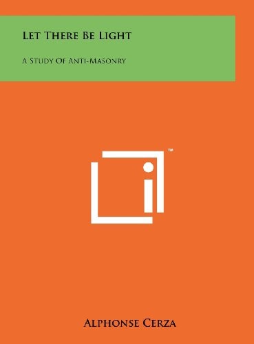 Let There Be Light A Study Of Anti-Masonry