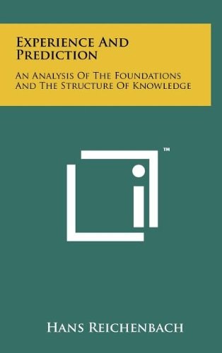 Experience And Prediction An Analysis Of The Foundations And The Structure Of Knowledge