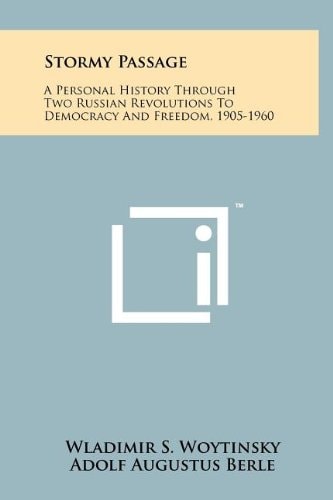 Stormy Passage A Personal History Through Two Russian Revolutions To Democracy And Freedom, 1905-1960