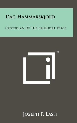 Dag Hammarskjold Custodian Of The Brushfire Peace