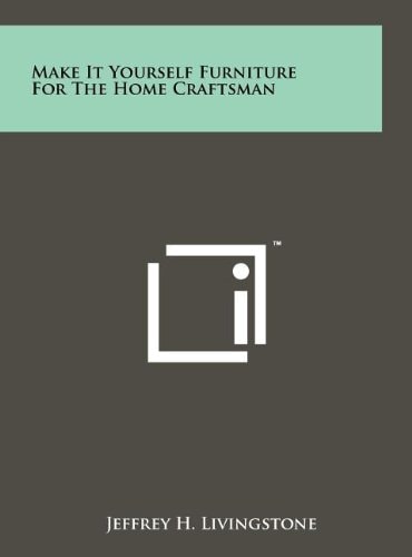 Make It Yourself Furniture For The Home Craftsman