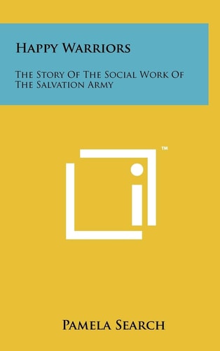 Happy Warriors The Story of the Social Work of the Salvation Army