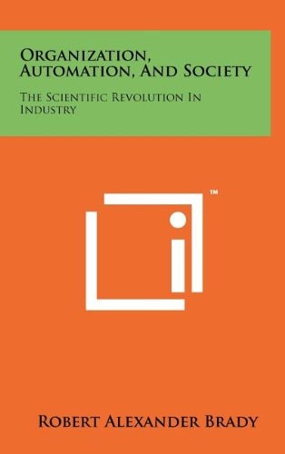 Organization, Automation, and Society The Scientific Revolution in Industry