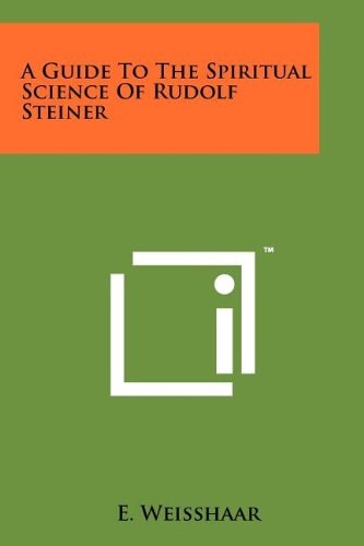 A Guide To The Spiritual Science Of Rudolf Steiner
