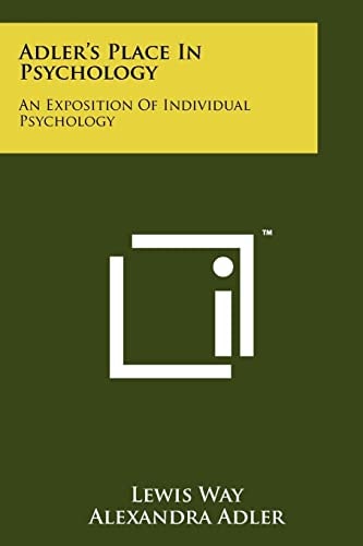 Adler's Place in Psychology An Exposition of Individual Psychology