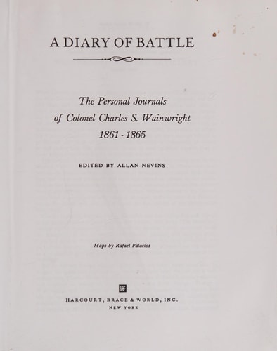 A Diary Of Battle The Personal Journals Of Colonel Charles S. Wainwright, 1861-1865