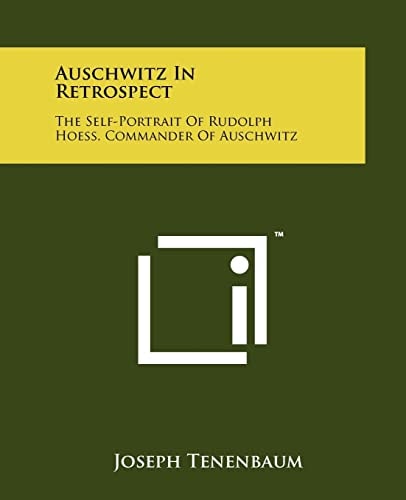 Auschwitz In Retrospect The Self-Portrait Of Rudolph Hoess, Commander Of Auschwitz
