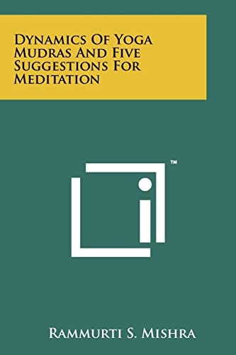 Dynamics Of Yoga Mudras And Five Suggestions For Meditation