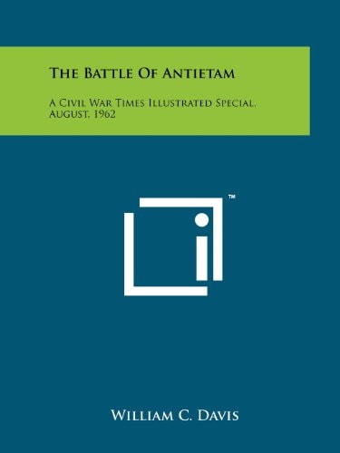 The Battle of Antietam A Civil War Times Illustrated Special, August, 1962