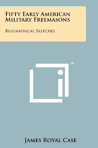 Fifty Early American Military Freemasons Biographical Sketches