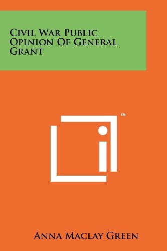 Civil War Public Opinion Of General Grant