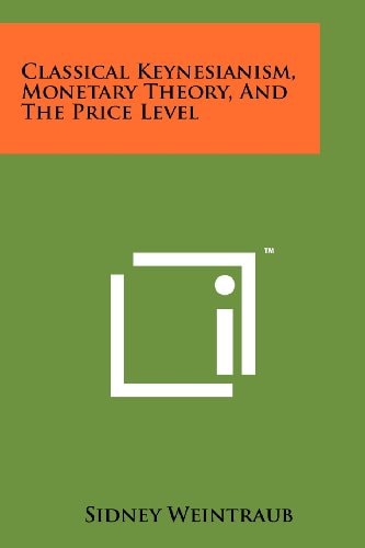 Classical Keynesianism, Monetary Theory, And The Price Level