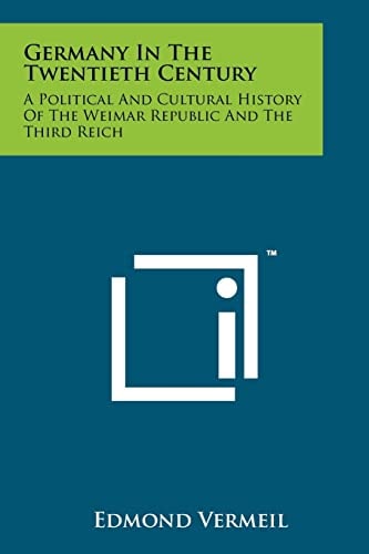 Germany In The Twentieth Century A Political And Cultural History Of The Weimar Republic And The Third Reich