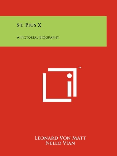 St. Pius X A Pictorial Biography