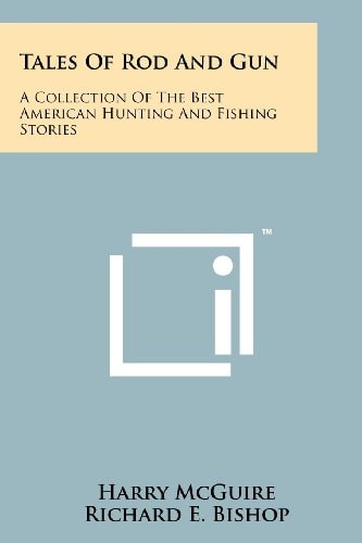 Tales Of Rod And Gun A Collection Of The Best American Hunting And Fishing Stories