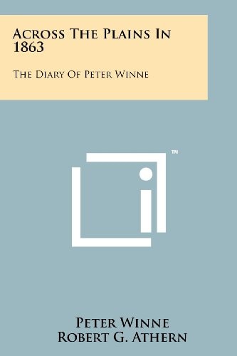 Across the Plains In 1863 The Diary of Peter Winne