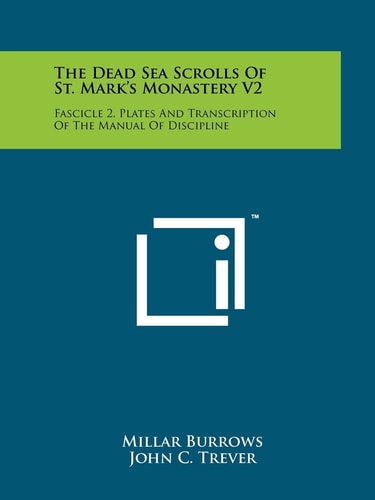 The Dead Sea Scrolls Of St. Mark's Monastery V2 Fascicle 2, Plates And Transcription Of The Manual Of Discipline