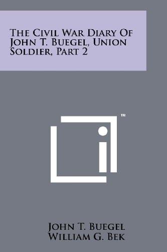 The Civil War Diary of John T. Buegel, Union Soldier, Part 2