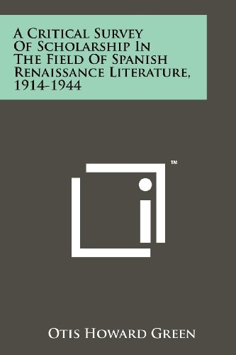 A Critical Survey of Scholarship in the Field of Spanish Renaissance Literature, 1914-1944