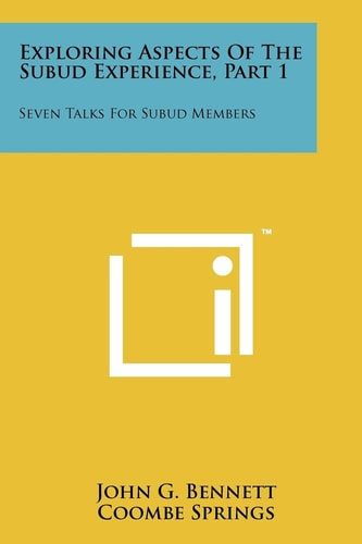 Exploring Aspects Of The Subud Experience, Part 1 Seven Talks For Subud Members
