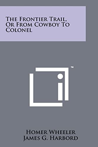 The Frontier Trail, Or From Cowboy To Colonel