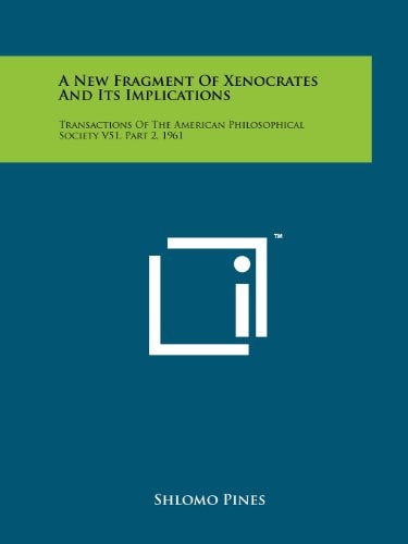A New Fragment of Xenocrates and Its Implications Transactions of the American Philosophical Society V51, Part 2, 1961