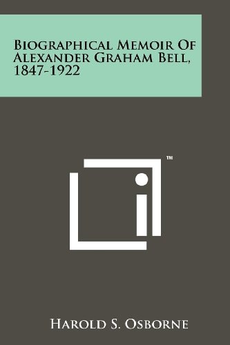 Biographical Memoir of Alexander Graham Bell, 1847-1922