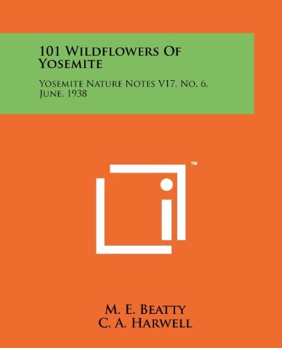 101 Wildflowers Of Yosemite Yosemite Nature Notes V17, No. 6, June, 1938