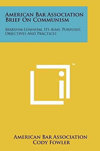 American Bar Association Brief on Communism Marxism-Leninism, Its Aims, Purposes, Objectives and Practices