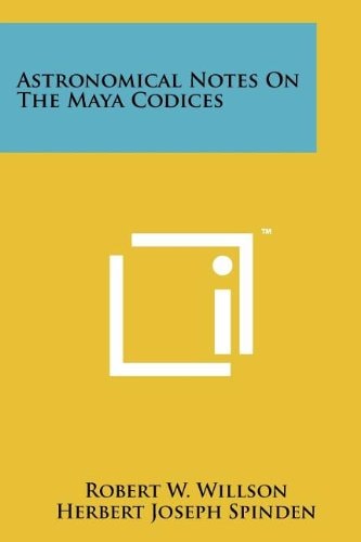 Astronomical Notes On The Maya Codices