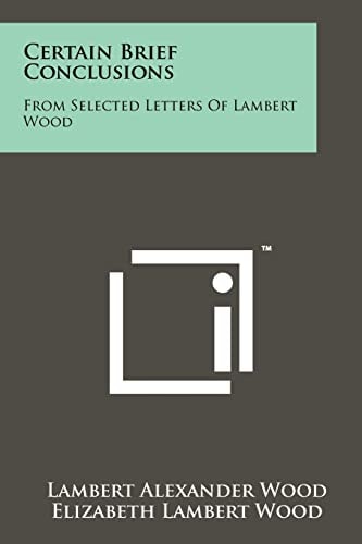 Certain Brief Conclusions From Selected Letters of Lambert Wood