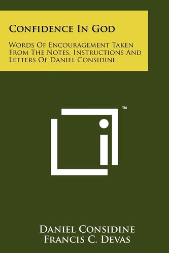 Confidence In God Words Of Encouragement Taken From The Notes, Instructions And Letters Of Daniel Considine