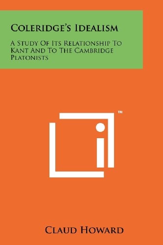 Coleridge's Idealism A Study Of Its Relationship To Kant And To The Cambridge Platonists