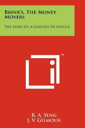 Brink's, the Money Movers The Story of a Century of Service