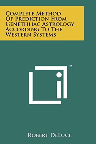 Complete Method Of Prediction From Genethliac Astrology According To The Western Systems