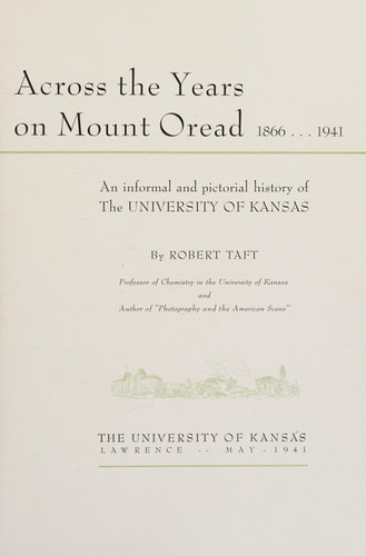 Across the Years on Mount Oread, 1866-1941 An Informal and Pictorial History of the University of Kansas
