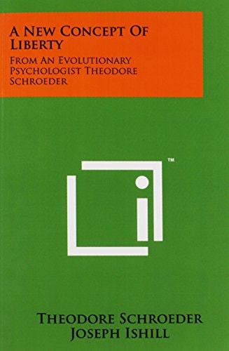A New Concept Of Liberty From An Evolutionary Psychologist Theodore Schroeder