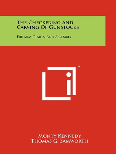 The Checkering and Carving of Gunstocks Firearm Design and Assembly